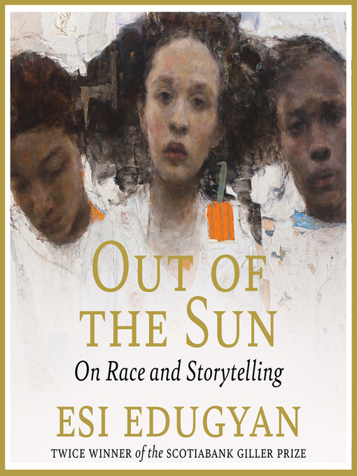 Title details for Out of the Sun by Esi Edugyan - Wait list